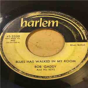Bob Gaddy And His Keys - Blues Has Walked In My Room / Slow Down Baby