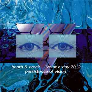Booth & Creek - Live At E-Day 2012 - Persistence Of Vision