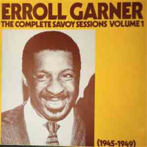 Erroll Garner - The Complete Savoy Sessions Volume 1 (1945-1949)