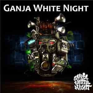 Ganja White Night - Ganja White Night
