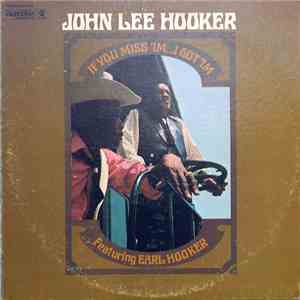 John Lee Hooker Featuring Earl Hooker - If You Miss 'Im ... I Got 'Im