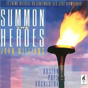 John Williams , Boston Pops Orchestra - Summon The Heroes