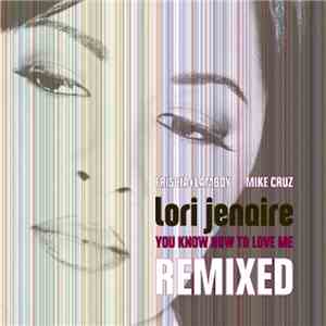 Lori Jenaire - You Know How To Love Me (Remixed - Mike Cruz)