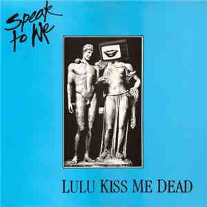 Lulu Kiss Me Dead - Speak To Me