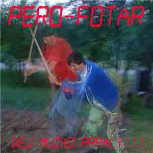 Pero-Fotar - Dej Muzko Prpali!!!