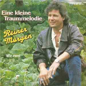 Reiner Morgen - Eine Kleine Traummelodie / Wir Zwei