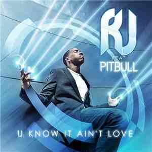 RJ Feat Pitbull - U Know It Ain't Love
