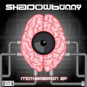 Shadowbunny - Motherbrain EP