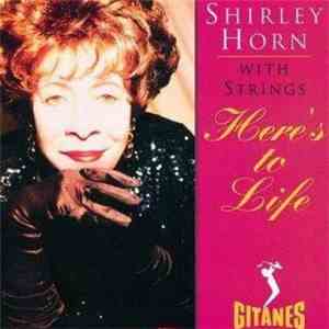 Shirley Horn - Here's To Life