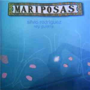 Silvio Rodríguez, Rey Guerra - Mariposas