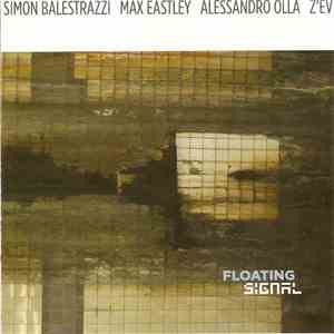 Simon Balestrazzi, Max Eastley, Alessandro Olla, Z'EV - Floating Signal