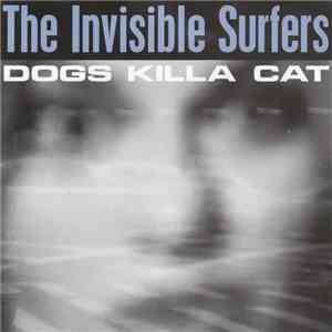 The Invisible Surfers - Dogs Killa Cat