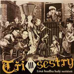 Tři Sestry - Líná Hudba Holý Neštěstí