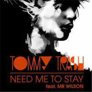 Tommy Trash Feat. Mr Wilson - Need Me To Stay (Remixes)