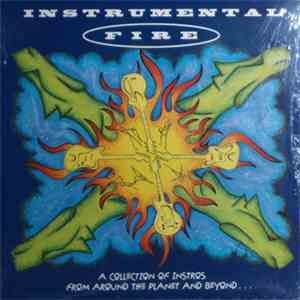 Various - Instrumental Fire (A Collection of Instros From Around The Planet ...