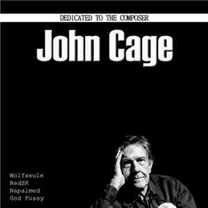 Wolfseule, RedSK, Napalmed, God Pussy - Dedicated To The Composer John Cage
