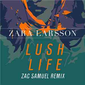 Zara Larsson - Lush Life (Zac Samuel Remix) (Extended)