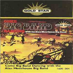 Alan Moorhouse Big Band - Come Big Band Dancing With The Alan Moorhouse Big ...