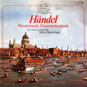 Ars Rediviva Ensemble, Milan Munclinger - Händel Wassermusik Feuerwerksmusi ...