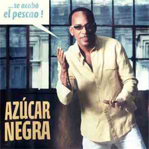 Azucar Negra - Se Acabo El Pescao