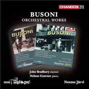 Busoni, John Bradbury , Nelson Goerner, BBC Philharmonic, Neeme Järvi - Orchestral Works