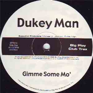 Dukey Man - Gimmie Some Mo'