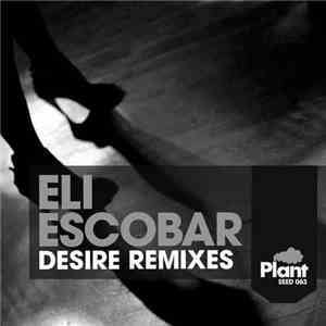 Eli Escobar Feat. Nomi Ruiz - Desire Remixes