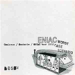 Eniac  - Worst Case Scenario | Coalesce/Esoteric/Eniac Tour 2002