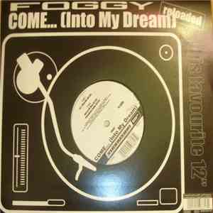 Foggy - Come... (Into My Dream) (Reloaded)
