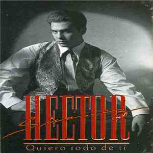 Héctor Suárez Gomís - Quiero Todo De Ti