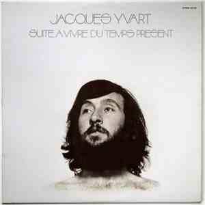 Jacques Yvart - Suite À Vivre Du Temps Présent