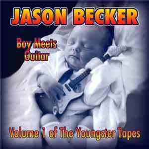 Jason Becker - Boy Meets Guitar (Volume 1 Of The Youngster Tapes)