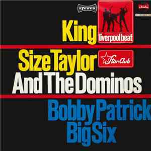 King Size Taylor And The Dominos - Bobby Patrick Big Six - Liverpool Beat - Star-Club