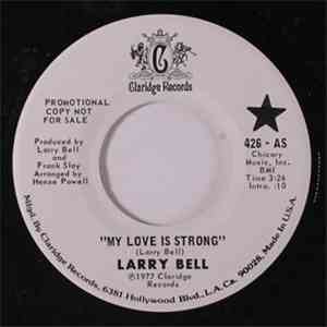 Larry Bell  - My Love Is Strong