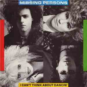 Missing Persons - I Can't Think About Dancin'