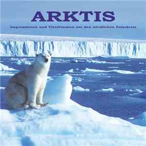 No Artist - Arktis — Impressionen Und Tierstimmen Nördlich Des Polarkreises
