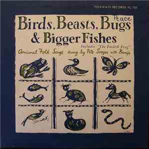 Pete Seeger - Birds, Beasts, Bugs & Bigger Fishes