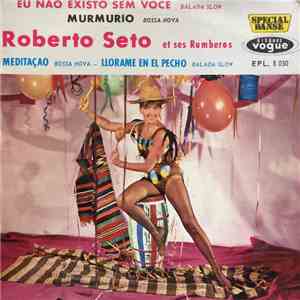 Roberto Seto Et Ses Rumberos - Murmurio / Meditaçao / Eu Nao Existo Sem Voce / Llorame En El Pecho