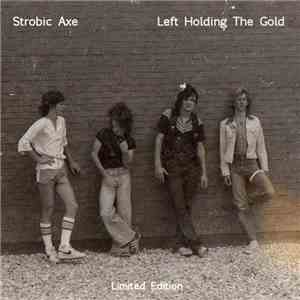 Strobic Axe - Left Holding The Gold