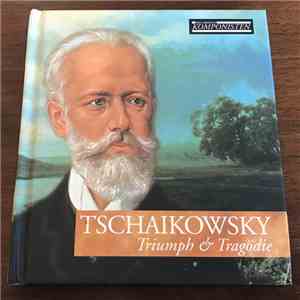 Tschaikowsky - Triumph & Tragödie
