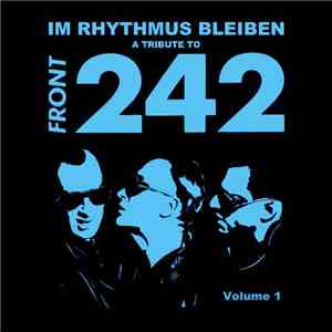 Various - Im Rhythmus Bleiben : A Tribute To Front 242 Volume 1