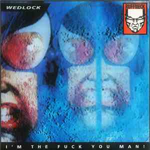 Wedlock - I'm The Fuck You Man!