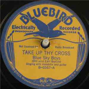 Blue Sky Boys (Bill And Earl Bolick) - Take Up Thy Cross / Row Us Over The Tide