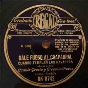 Camila Gracia, Gregoria Ciprés - Dale Fuego Al Chaparral / Canta Encima De Un Pilar