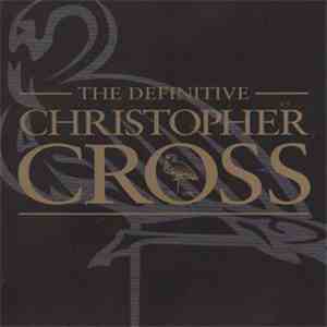 Christopher Cross - The Definitive Christopher Cross