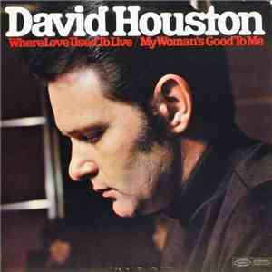 David Houston - Where Love Used To Live / My Woman's Good To Me