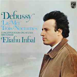 Debussy, Concertgebouw-Orchester, Amsterdam, Eliahu Inbal - La Mer / Trois  ...