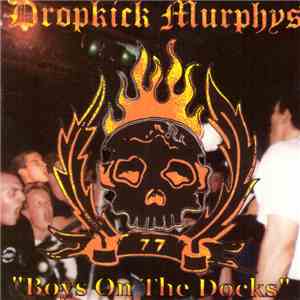 Dropkick Murphys - Boys On The Docks