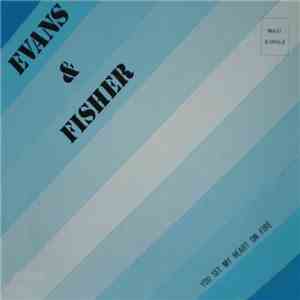 Evans & Fisher - You Set My Heart On Fire