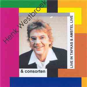 Henk Westbroek & Consorten - Live In TAFKAS & Amstel Live